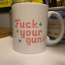 Load image into Gallery viewer, F*ck Your Guns Mug (charity fundraiser)
