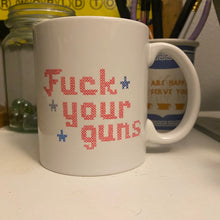 Load image into Gallery viewer, F*ck Your Guns Mug (charity fundraiser)