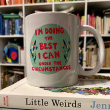 Load image into Gallery viewer, Under the Circumstances Mug