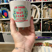 Load image into Gallery viewer, Under the Circumstances Mug