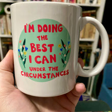 Load image into Gallery viewer, Under the Circumstances Mug