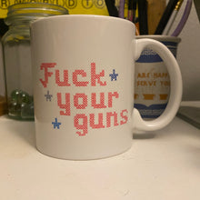 Load image into Gallery viewer, F*ck Your Guns Mug (charity fundraiser)

