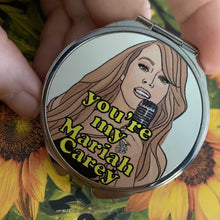 Load image into Gallery viewer, You&#39;re My Mariah Carey Compact Mirror

